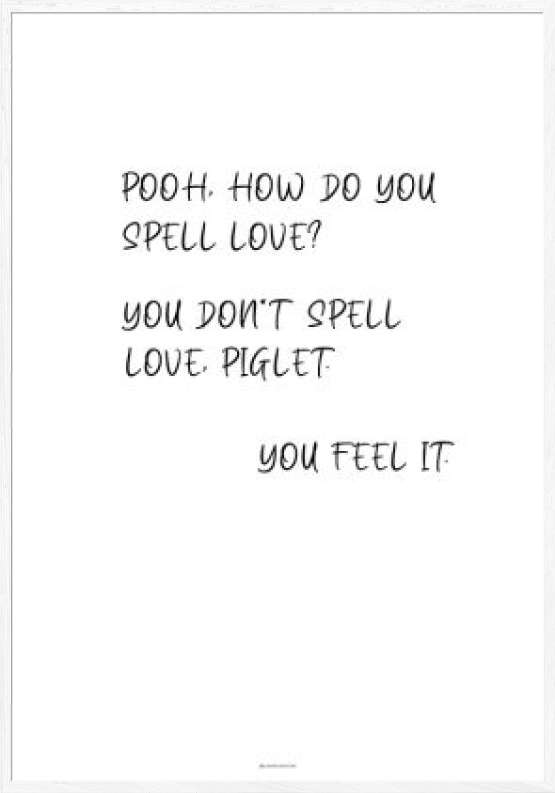 You don't spell love - plakat med Peter Plys kærligheds citat