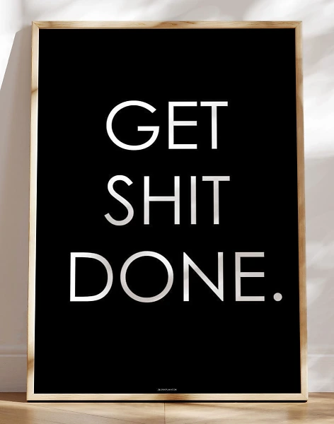 Get shit done plakat